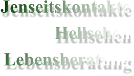 Jenseitskontakte Hellsehen Lebensberatung