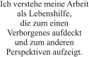 Ich verstehe meine Arbeit als Lebenshilfe, die zum einen Verborgenes aufdeckt und zum anderen Perspektiven aufzeigt.